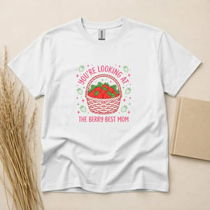 You're Looking At The Berry Best Mom Strawberry Mother's Day T-Shirt