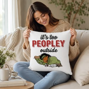 Custom Pillow Case Its Too Peopley Outside Personalized Pet Lover Homebody Gift