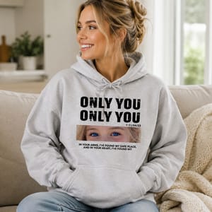 Personalized ONLY YOU Photo Custom Hoodie Gift