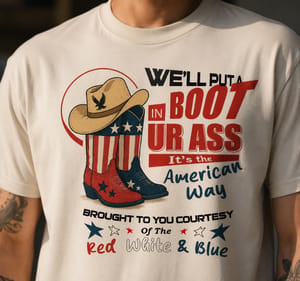 We’ll Put A Boot In Your Ass It’s The American Way Country Music 4th of July T-Shirt