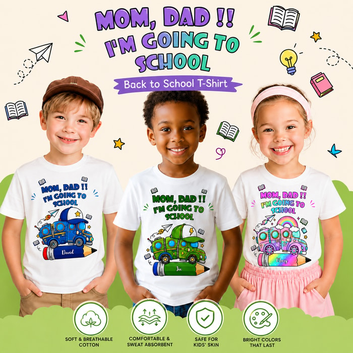 Personalized Back To School T-Shirt For Kids – Mom, Dad!! I'M Going To School Custom Name Tee
